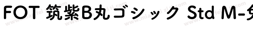 FOT 筑紫B丸ゴシック Std M字体转换